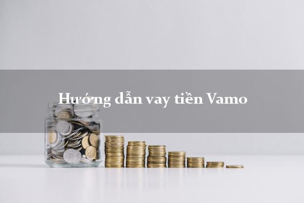 Hướng dẫn vay tiền Vamo