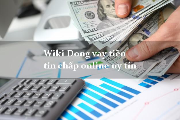 Wiki Dong vay tiền tín chấp online uy tín