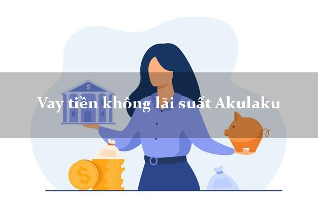 Vay tiền không lãi suất Akulaku Online