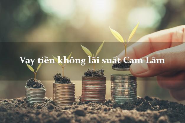 Vay tiền không lãi suất Cam Lâm Khánh Hòa