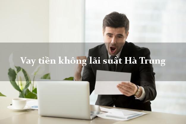 Vay tiền không lãi suất Hà Trung Thanh Hóa