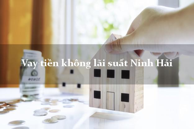 Vay tiền không lãi suất Ninh Hải Ninh Thuận