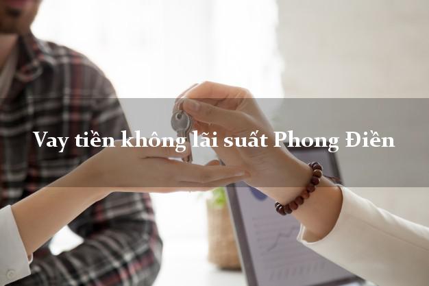 Vay tiền không lãi suất Phong Điền Thừa Thiên Huế