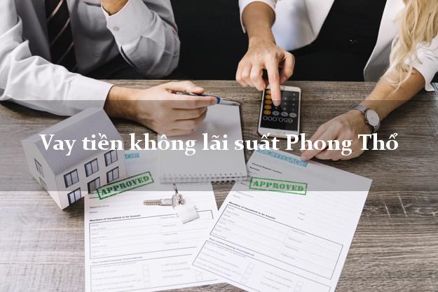 Vay tiền không lãi suất Phong Thổ Lai Châu