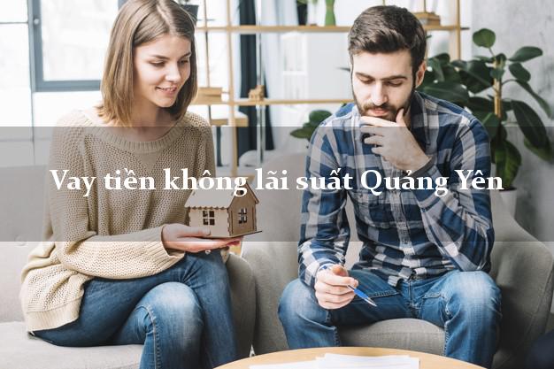 Vay tiền không lãi suất Quảng Yên Quảng Ninh