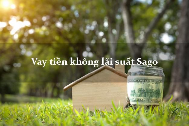 Vay tiền không lãi suất Sago Online