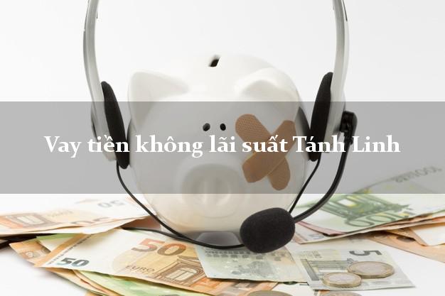 Vay tiền không lãi suất Tánh Linh Bình Thuận