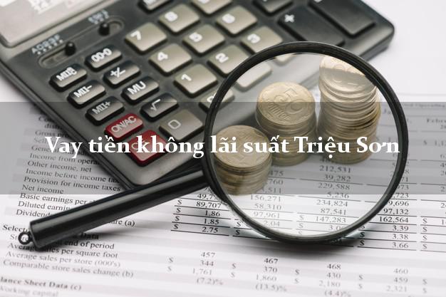 Vay tiền không lãi suất Triệu Sơn Thanh Hóa