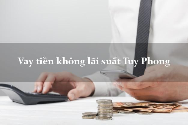 Vay tiền không lãi suất Tuy Phong Bình Thuận
