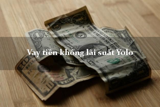Vay tiền không lãi suất Yolo Online