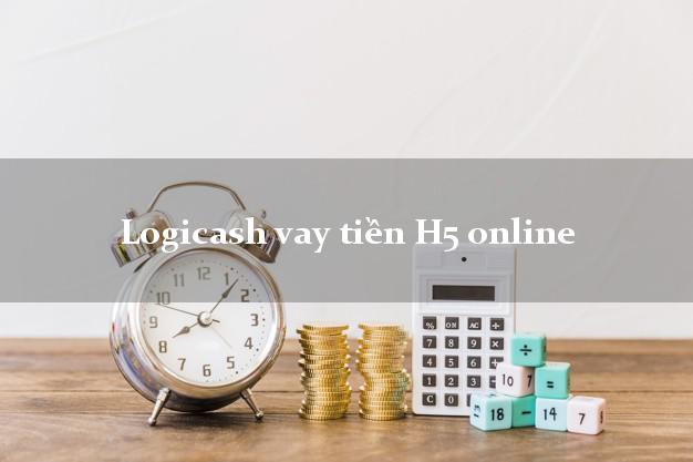 Logicash vay tiền H5 online k cần thế chấp